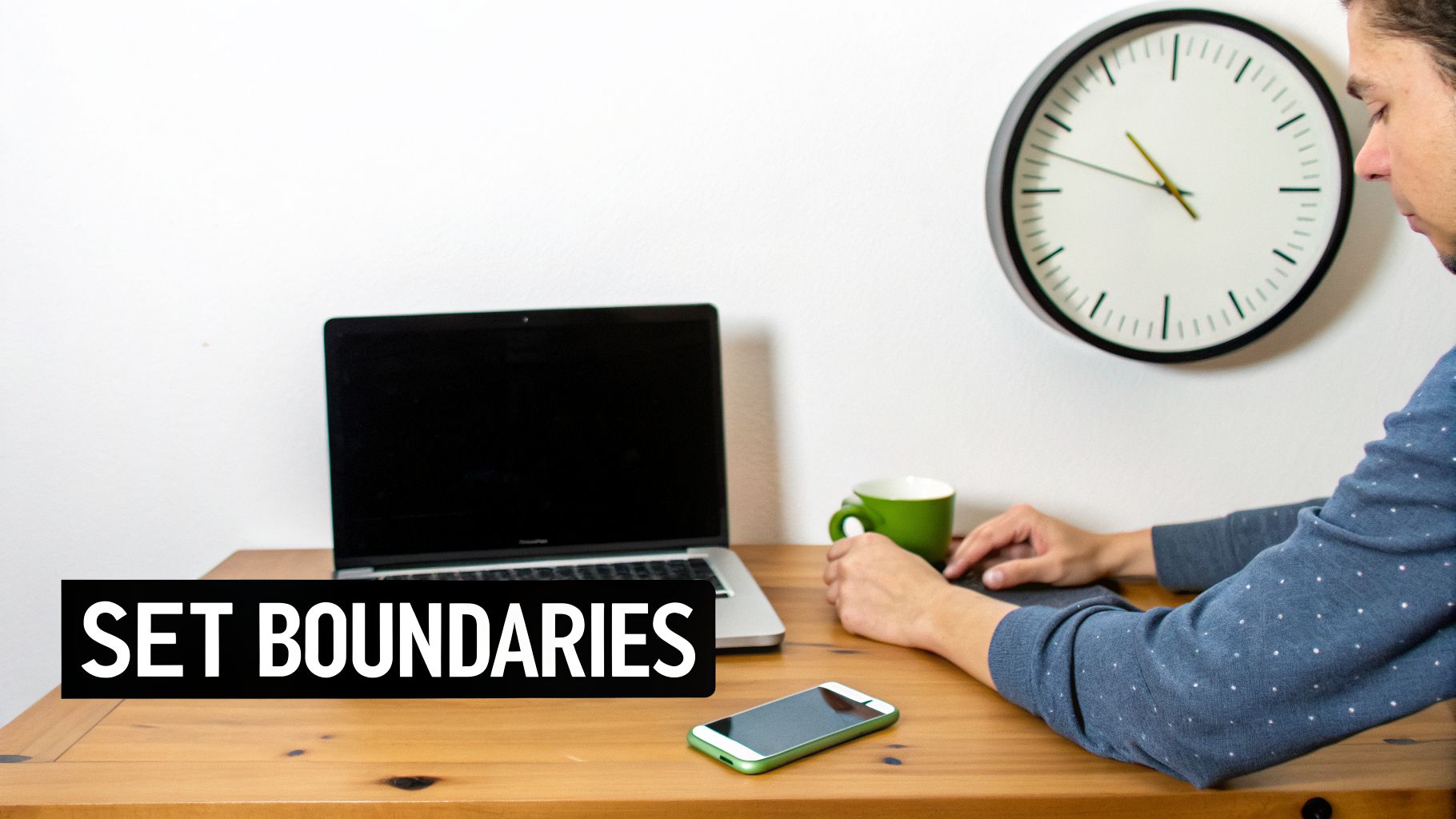 Man at desk with laptop, phone, and clock, with 'SET BOUNDARIES' text.