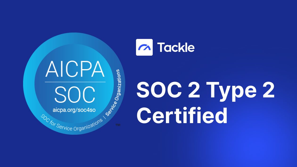 Tackle is SOC2 TYPE2 certified