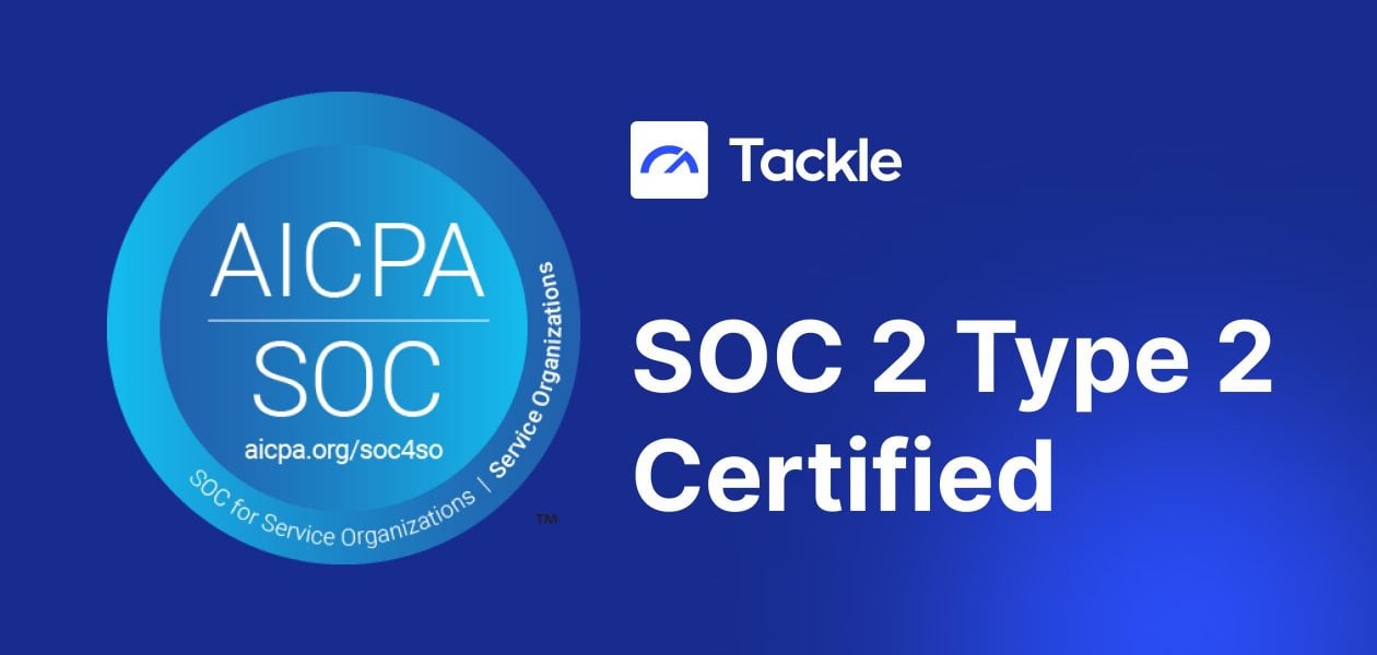 Tackle is SOC2 TYPE2 certified